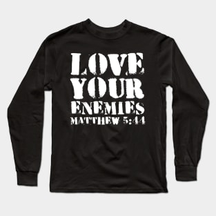 Matthew 5-44 Love Your Enemies Bible Verse Long Sleeve T-Shirt